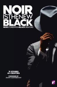 Book cover of  Noir is the new black : noir stories from black creators edited by Fabrice Sapolsky with TC Harris 