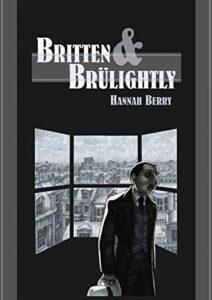 Book cover of Britten and Brulightly by Hannah Berry