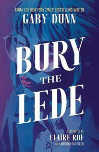 Book cover of Bury the Lede by Gaby Dunn