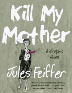 Book cover of Kill My Mother by Jules Feiffer