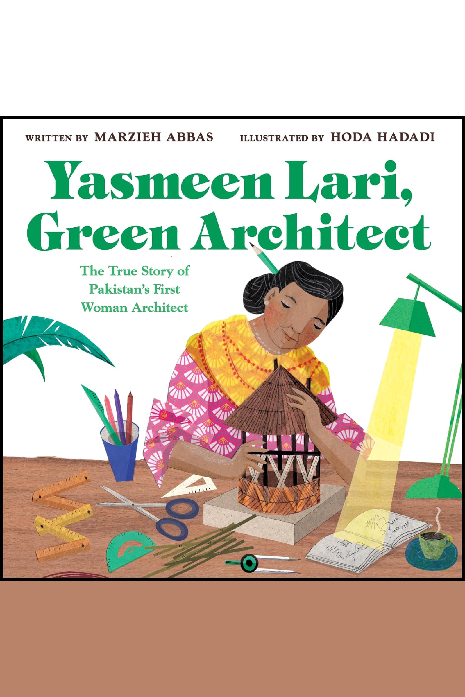Yasmeen Lari, Green Architect by Marzieh Abbas, illustrated by Hoda Haddadi Cover image for the book titled Yasmeen Lari, Green Architect by Marzieh Abbas, illustrated by Hoda Haddadi. Yasmeen Lari, wearing a pink and orange top and a green pencil in her hair, bends over the model of a hut she is creating.