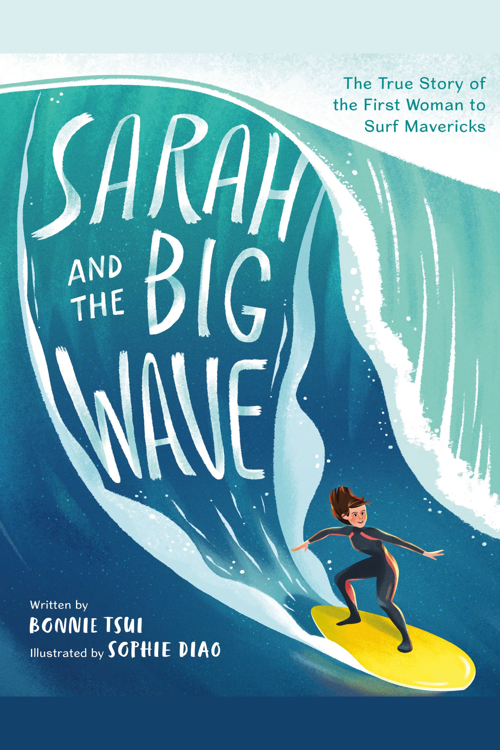 Cover image for the book titled Sarah and the Big Wave by Bonnie Tsui, illustrated by Sophie Diao. Sarah Gerhardt, wearing a black and orange wetsuit, rides a yellow surfboard at the bottom of a big wave.